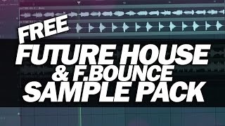 FREE Future House & F.Bounce SAMPLE PACK [FREE DOWNLOAD]