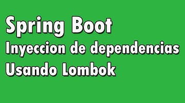 Spring Boot: Inyección de dependencias con Lombok