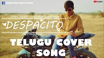Despacito Telugu Cover Full Video | Noel Sean | Ester Noronha | Yaqoob | 2018 cover songs