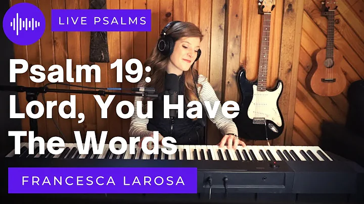 Psalm 19 - Lord, You Have the Words (Francesca LaR...