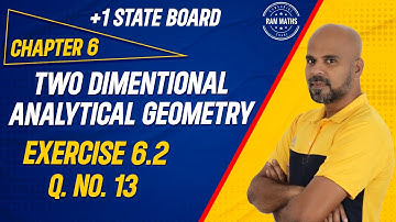 11th | EX. 6.2 | Q.No.13 | 2-D ANALYTICAL GEOMETRY | CHAPTER 6 | STATE BOARD | RAM MATHS
