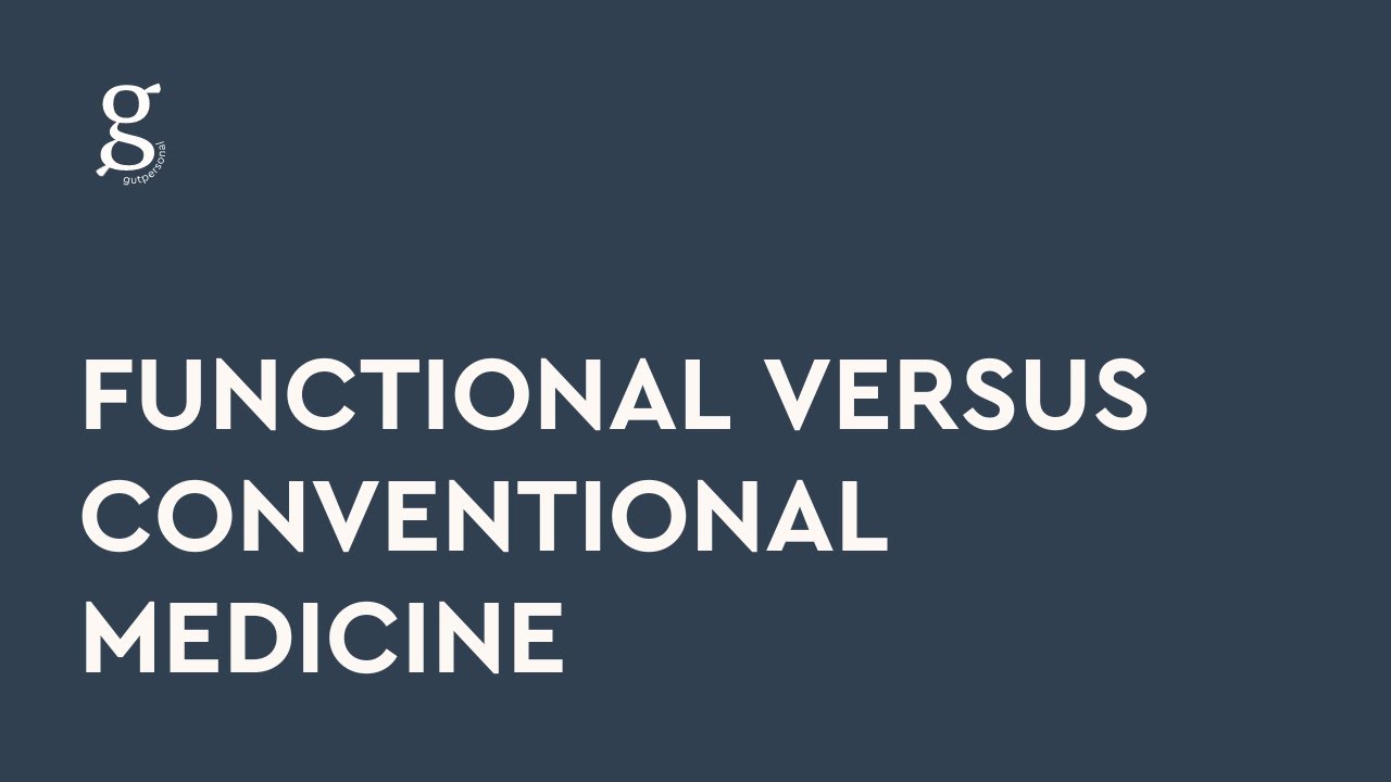 Functional vs Conventional Medicine - YouTube