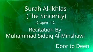 Surah Al-Ikhlas (The Sincerity) Muhammad Siddiq Al-Minshawi  Quran Recitation