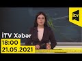 İTV Xəbər - 21.05.2021 (18:00)