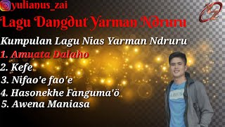 Kumpulan Lagu Nias Yarman Ndruru || Yulianus Zai