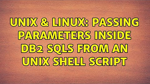 Unix & Linux: Passing parameters inside db2 SQLs from an unix shell script