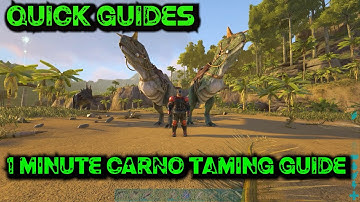 Ark Quick Guides - Carno - The 1 Minute Taming Guide!