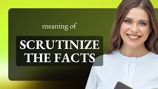 Uncover the Truth: Scrutinizing the Facts