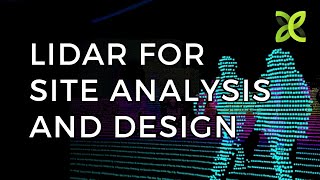 LIDAR for Site Analysis and Design