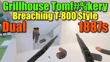 H3VR Grillhouse Tomf#%kery Breaching T-800 Style Dual 1887s
