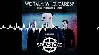 110 - Von mitwachsenden Hosen - Solar Fake : We talk. Who cares?