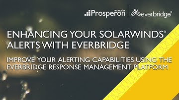 Webinar: Enhancing Your SolarWinds Alerts With EverBridge