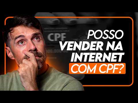 POSSO VENDER NA INTERNET COM CPF? OS RISCOS QUE NINGUÉM TE CONTA!