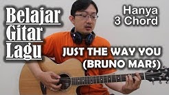 Belajar Gitar Lagu Hanya 3 Kunci - Just the way you (Bruno Mars)  - Durasi: 10.29. 