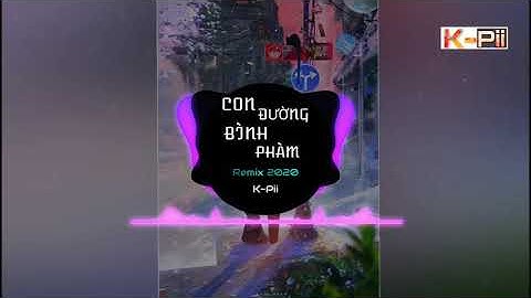 Con Đường Bình Phàm Remix Tiktok || Hot Tiktok Douyin 0:58 抖音】平凡之路 (BB鼓 DJ Breakbeat 2020 DJ抖音版)