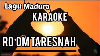 Lagu Madura KARAOKE (Ro’om Taresnah)