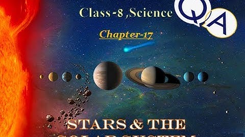 Questions & Answers of Class 8- Science: Chapter -17, Stars And The Solar System