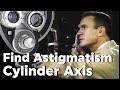 Astigmatism Axis Determination Cylinder with Retinoscopy Refraction with Phoropter Plus Cylinder