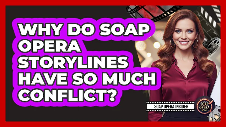 Why Do Soap Opera Storylines Have So Much Conflict?