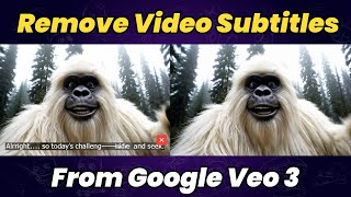 How to REMOVE Subtitle from Google Veo 3（Lasted Tutorial）