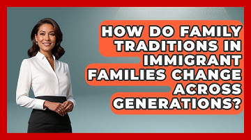 How Do Family Traditions in Immigrant Families Change Across Generations? - Muslim Women Voices