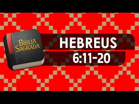 HEBREUS 6:11-20 – Bíblia Sagrada Online em Vídeo
