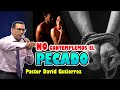 NO contemplemos el PECADO digamos la Verdad - Pastor David Gutiérrez