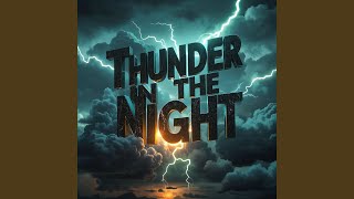THUNDER IN THE NIGHT