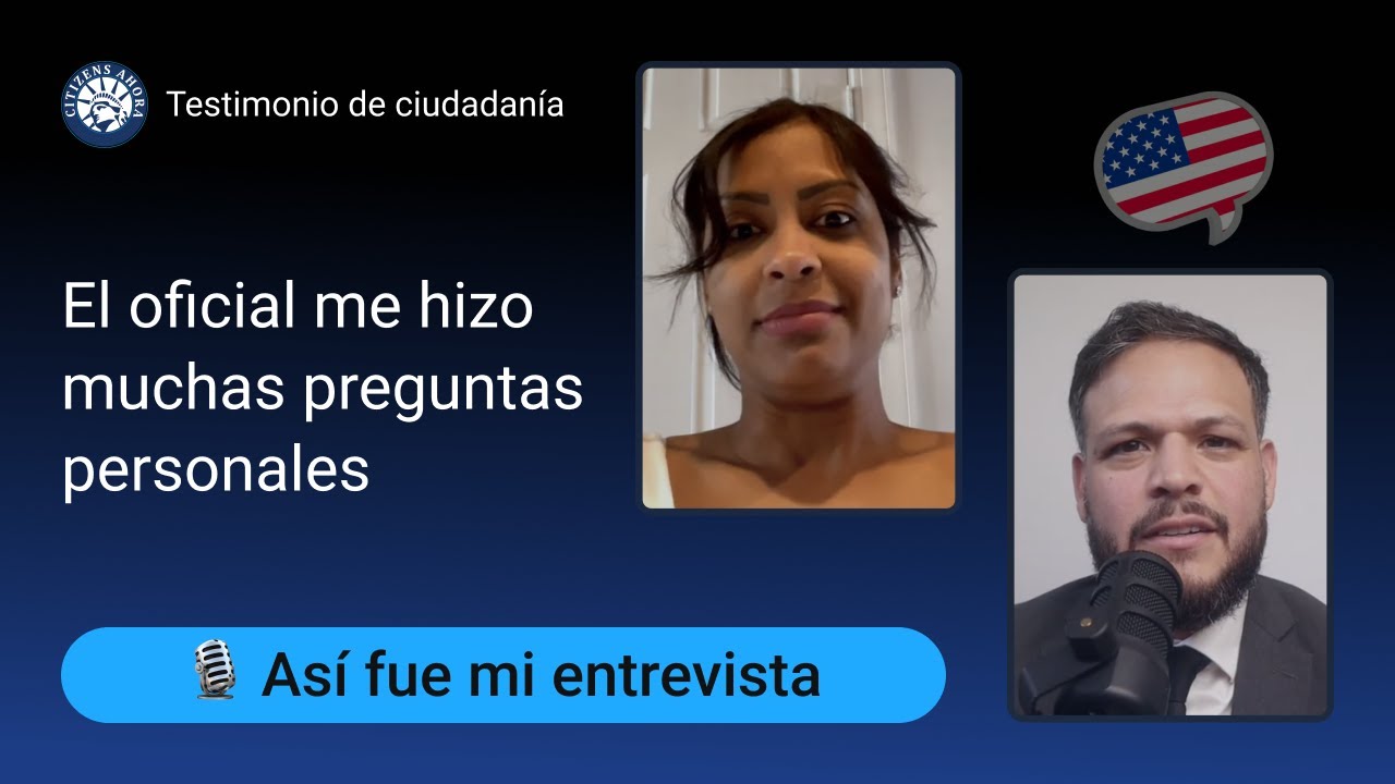 El oficial me hizo muchas preguntas personales - Ciudadania americana 2025