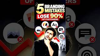 5 Branding Mistakes That Lose 90% of Customers