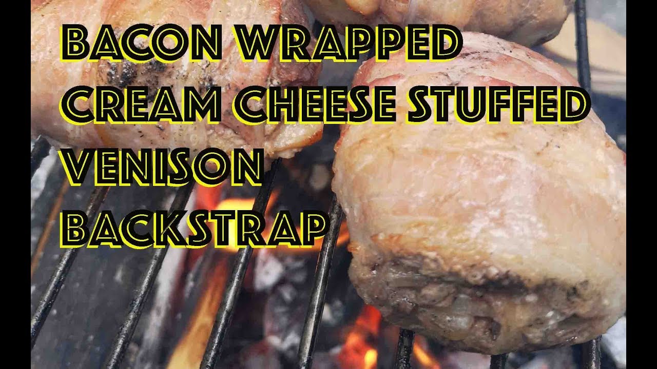 Bacon wrapped cream cheese stuffed venison backstrap YouTube