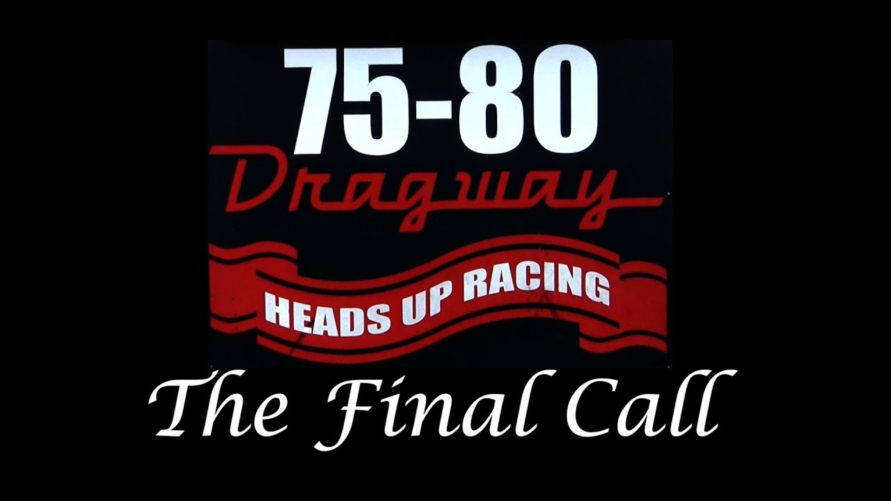 75&80 Dragway The Final Call - YouTube