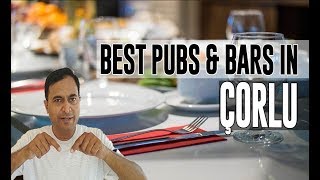 Best Bars Pubs & Hangout Places In Çorlu, Turkey