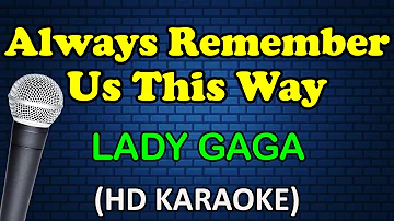 ALWAYS REMEMBER US THIS WAY - Lady Gaga (HD Karaoke)