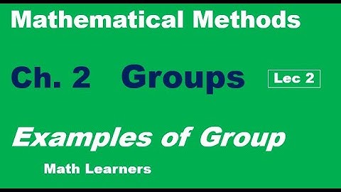 Groups Ch 2. Mathematical Methods Lec 2.