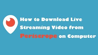 Download Periscope Video, How? Solved