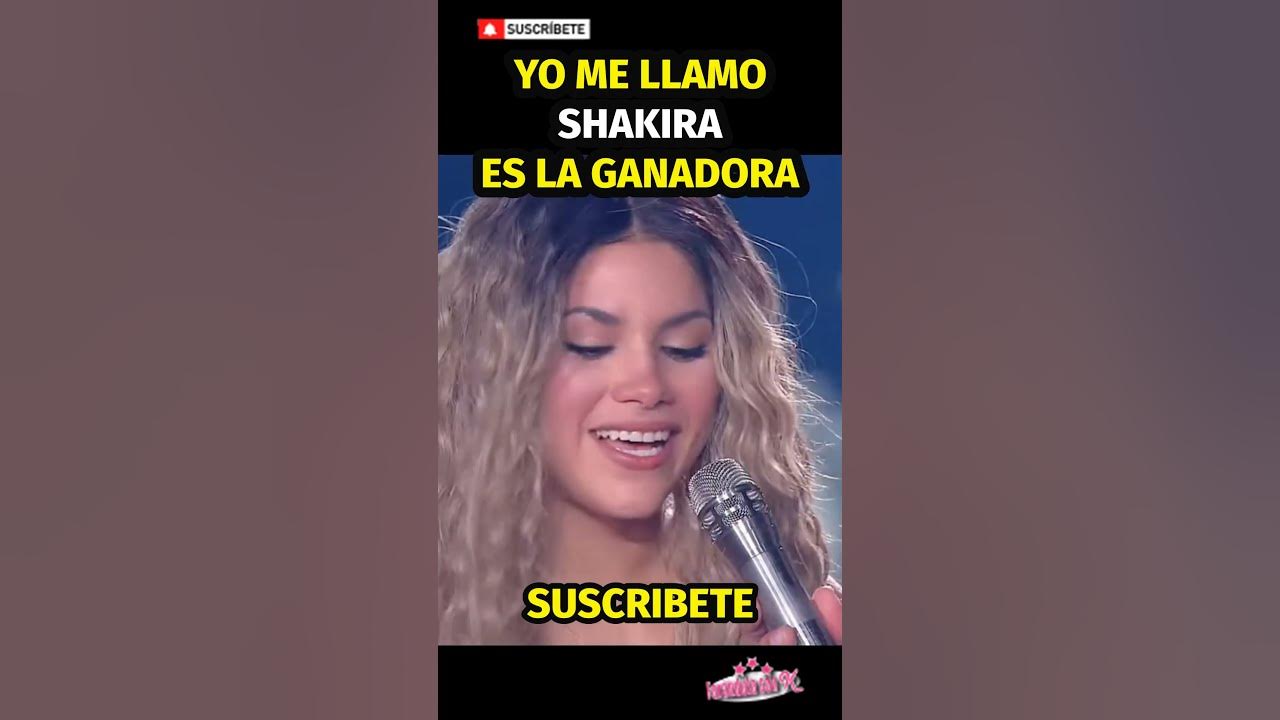 YO ME LLAMO SHAKIRA ES LA GANADORA YouTube
