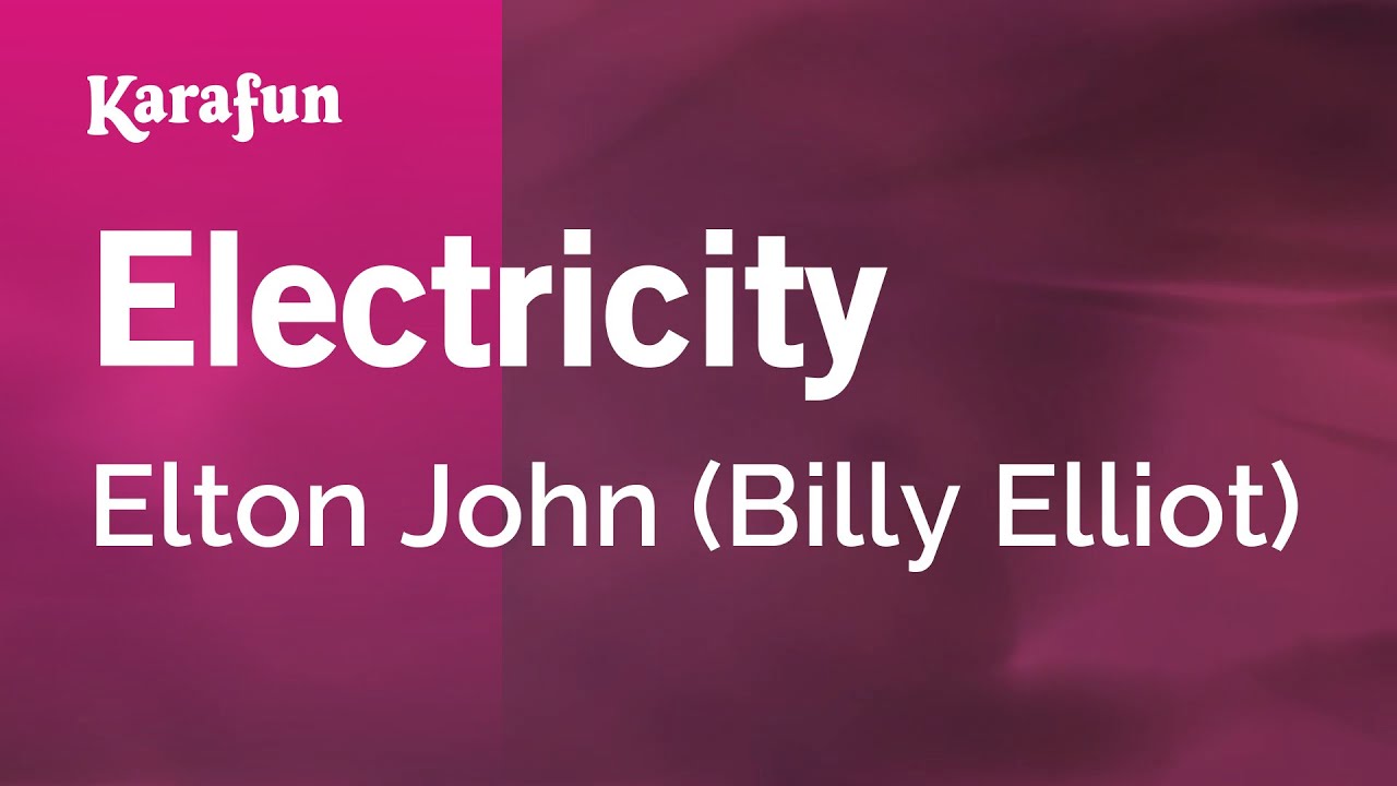 Electricity Elton John (Billy Elliot) Karaoke Version KaraFun