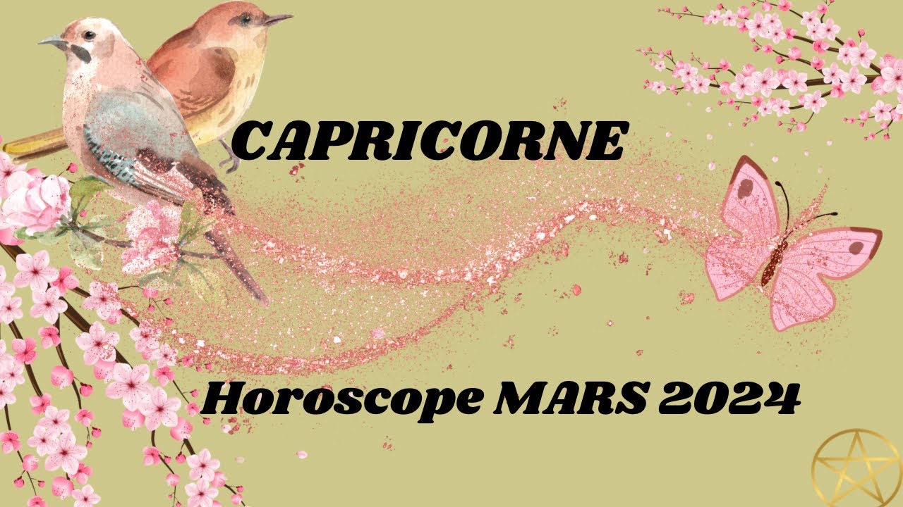 CAPRICORNE ♑️ Horoscope Général MARS 2024 YouTube