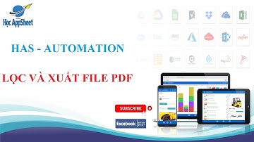 #Học_AppSheet/ #Automation/ Lọc và xuất file PDF