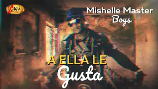 Mishelle Master Boys - A Ella Le Gusta | Música Urbana Resimi