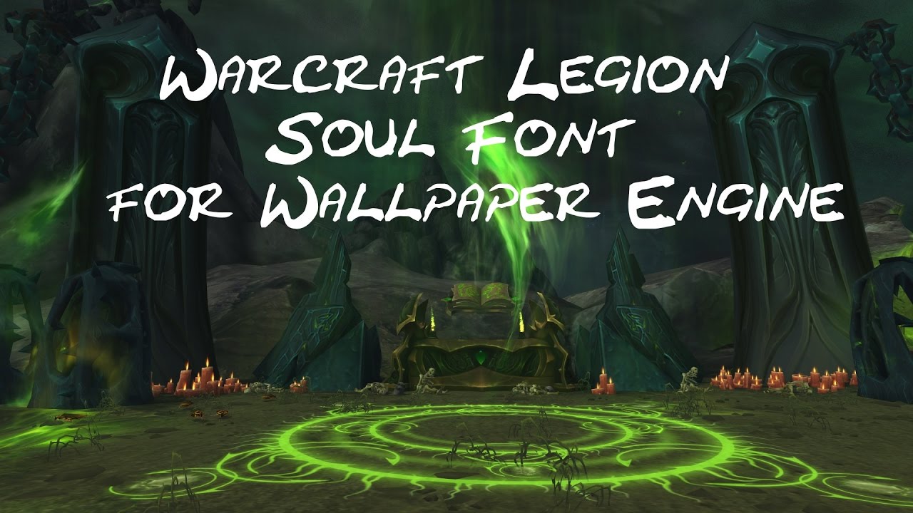 Warcraft Legion Soul Font For Wallpaper Engine YouTube