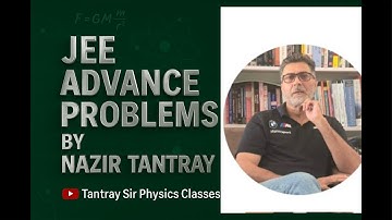 Jee Advance Level Problems Done In A Simple Way By Nazir Tantray #jeeproblems #physics #iit #neet