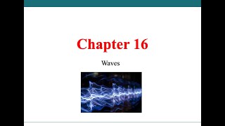 Physics 102 - General Physics II -Chapter 16