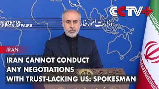 Iran Cannot Conduct Any Negotiations with Trust-Lacking US: Spokesman