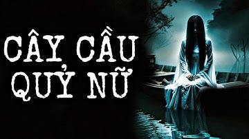[ TẬP 473 ] CÂY CẦU QUỶ NỮ |  NAM KỂ CHUYỆN MA