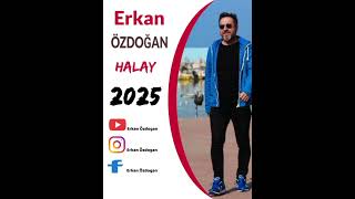 Erkan Özdoğan 2025 Halaylar