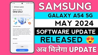 Samsung A54 5G : May 2024 Software Update Released🔥| What's New?| AI Features|New Update A54|Bug Fix