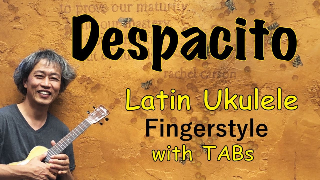 Despacito (Luis Fonsi) Ukulele Fingerstyle] Play-Along with TABs