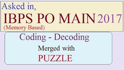 Question asked in IBPS PO MAIN 2017 // new pattern CODING DECODING MERGED WITH PUZZLE